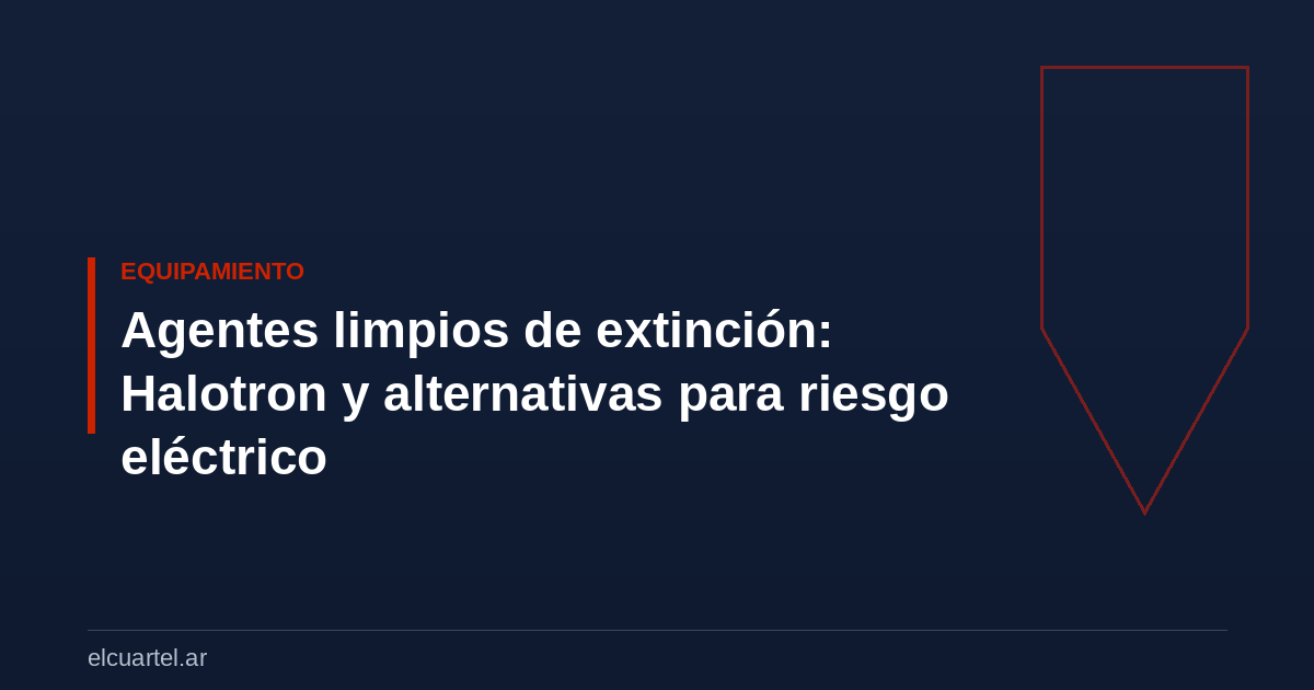Agentes limpios de extinción: Halotron y alternativas para riesgo eléctrico
