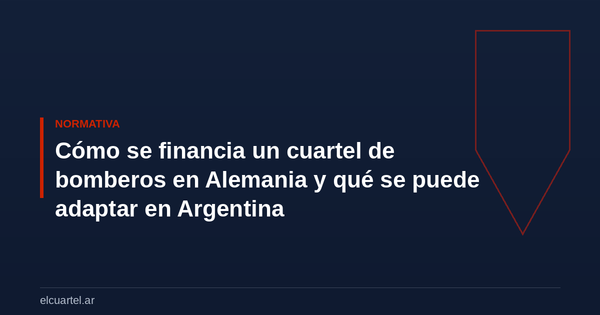 Cómo se financia un cuartel de bomberos en Alemania y qué se puede adaptar en Argentina