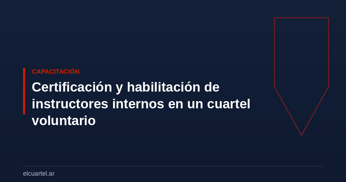Certificación y habilitación de instructores internos en un cuartel voluntario