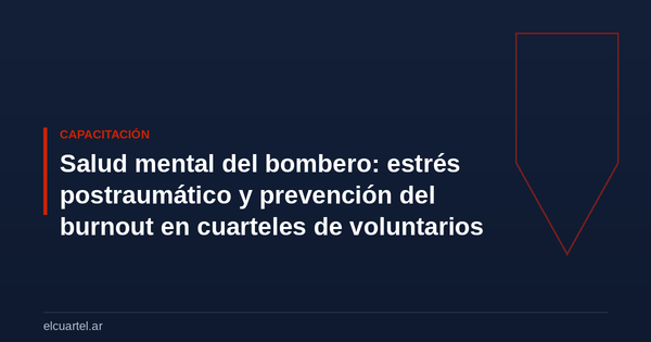 Salud mental del bombero: estrés postraumático y prevención del burnout en cuarteles de voluntarios