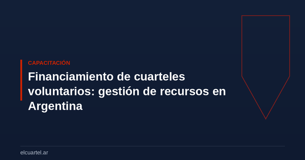 Financiamiento de cuarteles voluntarios: gestión de recursos en Argentina